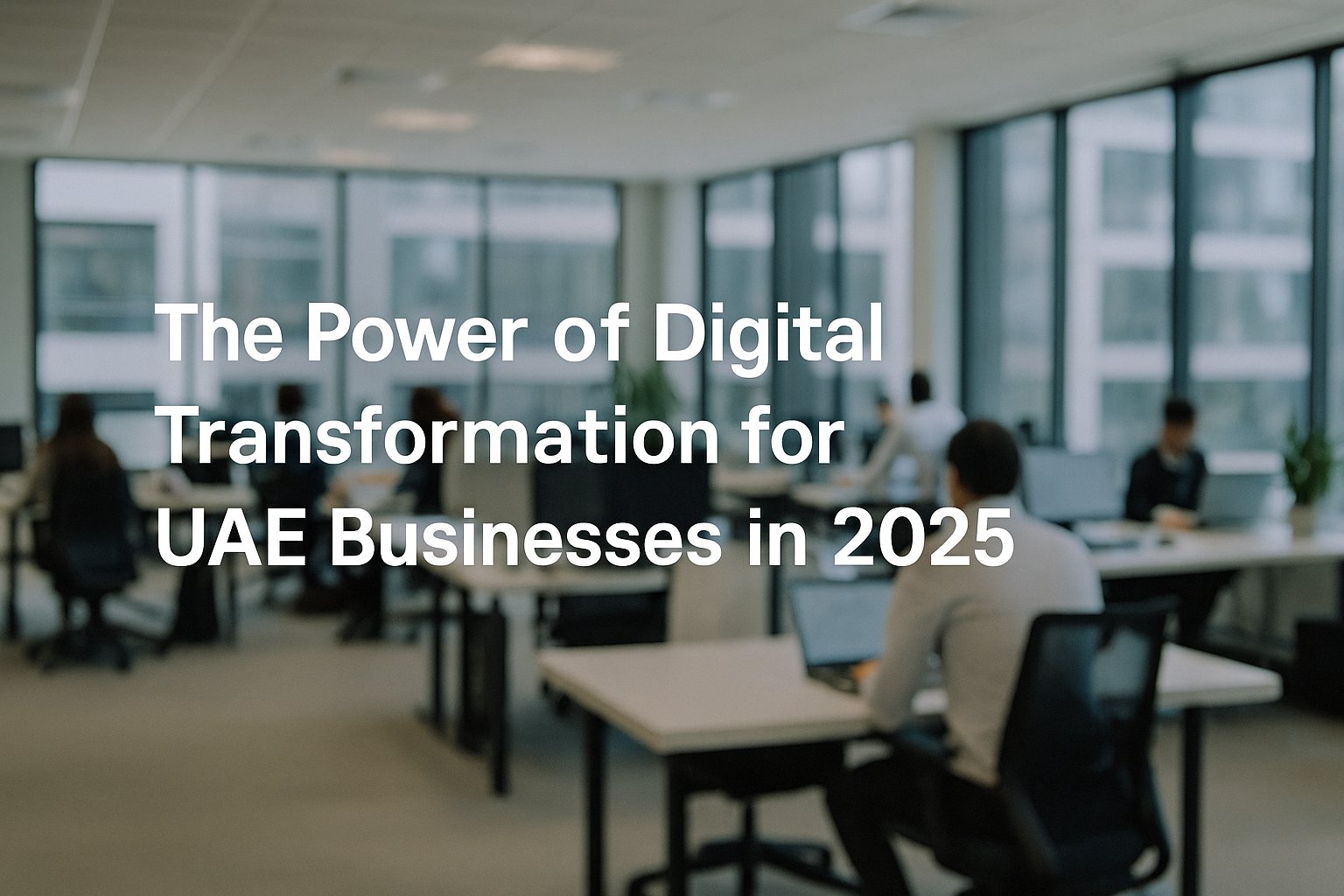 The Power of Digital Transformation for UAE Businesses in 2025